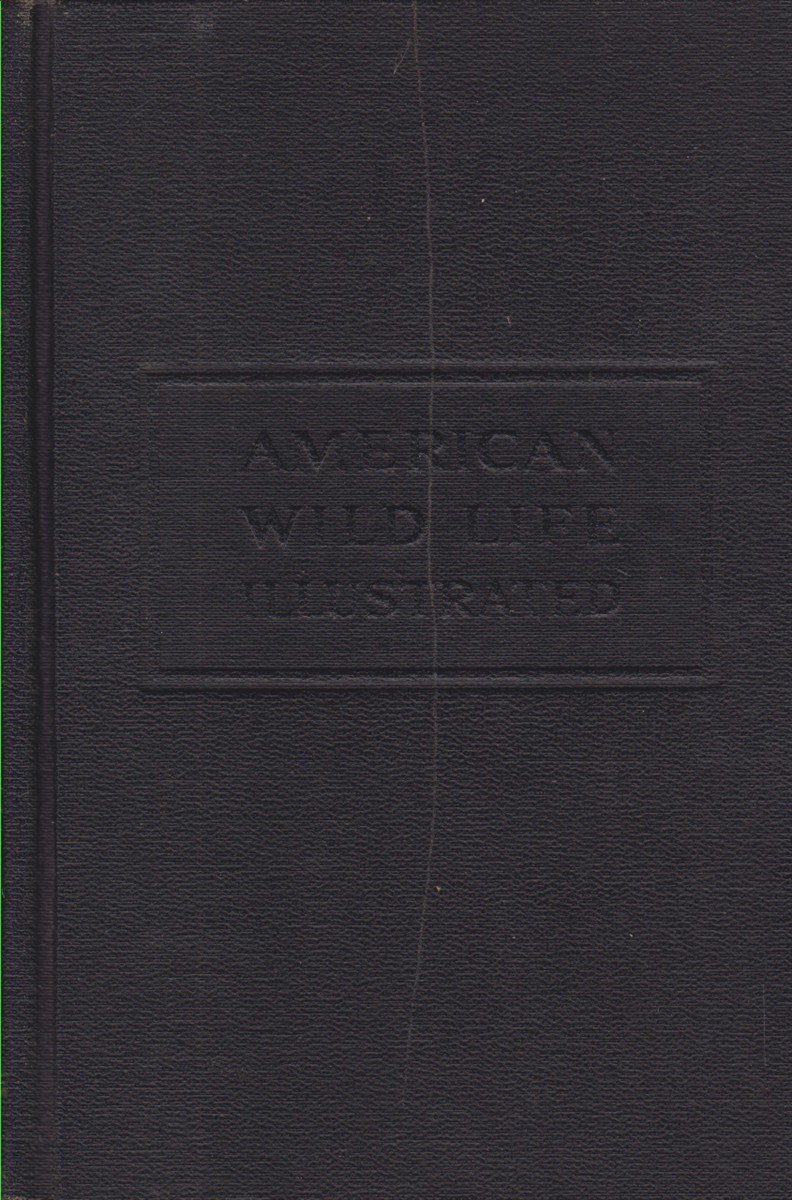 AMERICAN WILD LIFE ILLUSTRATED Compiled by the Writers' Program of …