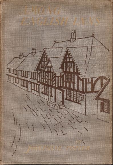 AMONG ENGLISH INNS The Story of a Pilgrimage to Characteristic …