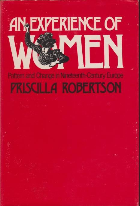 AN EXPERIENCE OF WOMEN Pattern and Change in Nineteenth-Century Europe