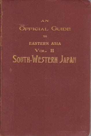 AN OFFICIAL GUIDE TO EASTERN ASIA Volume II-South-Western Japan
