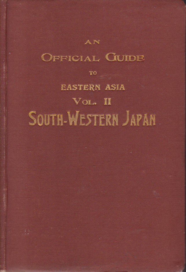 AN OFFICIAL GUIDE TO EASTERN ASIA Volume II-South-Western Japan