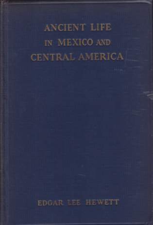 ANCIENT LIFE IN MEXICO AND CENTRAL AMERICA