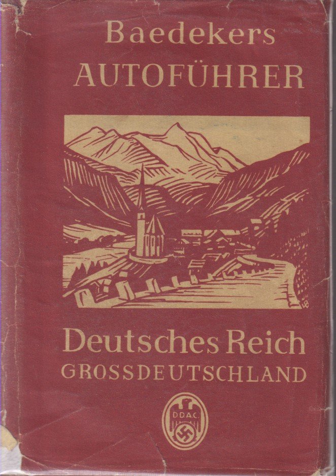 BAEDEKERS AUTOFÜHRER. DEUTSCHES REICH (GROSSDEUTSCHLAND) Offizieller Führer Des Deutschen Automobil-Clubs