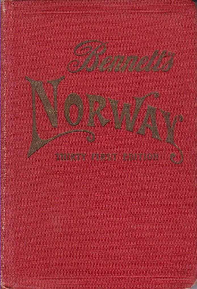 BENNETT'S HANDBOOK FOR TRAVELLERS IN NORWAY With through Routes to …