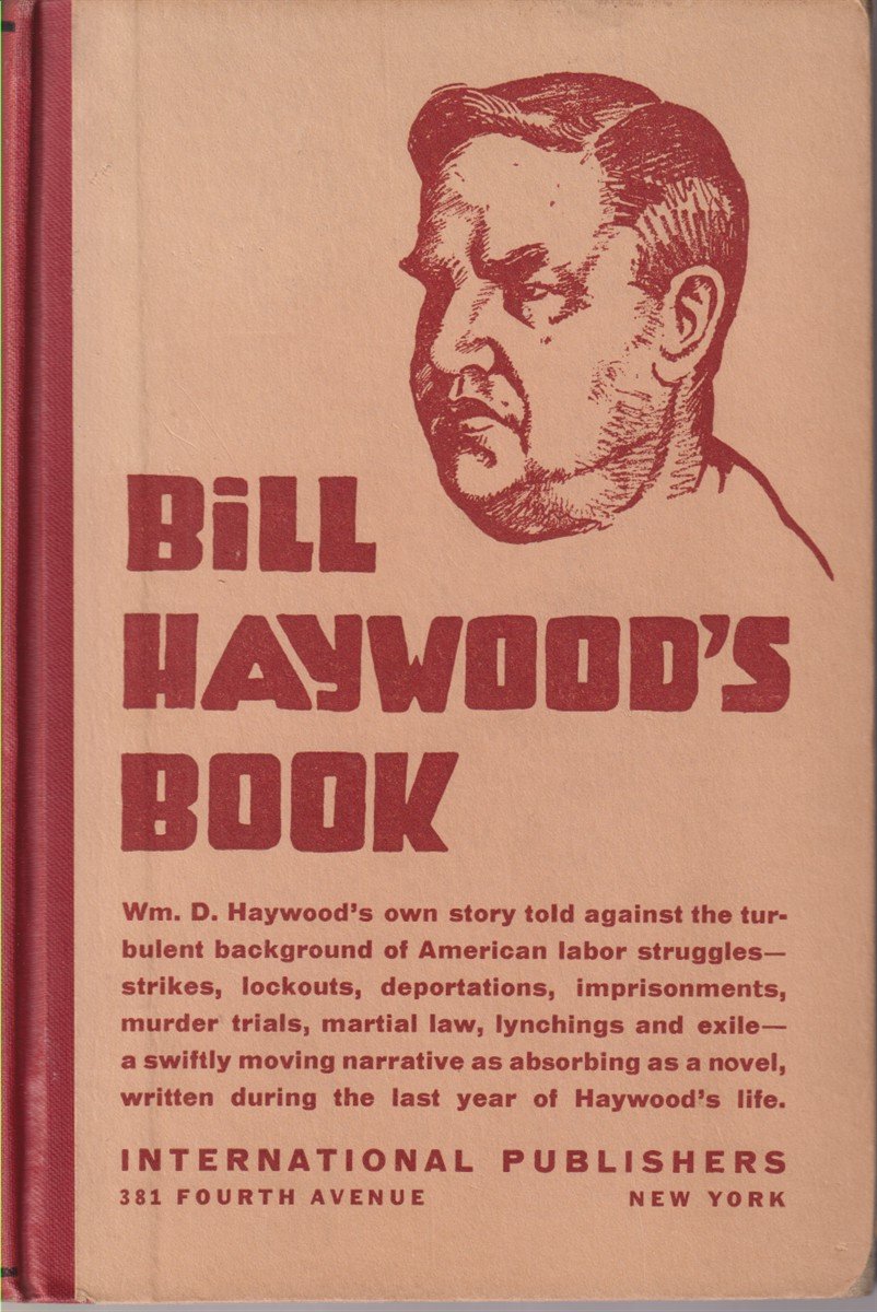 BILL HAYWOOD'S BOOK An Autobiography of William D. Haywood