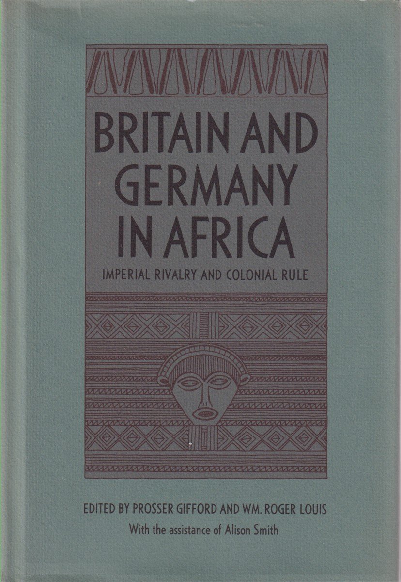 BRITAIN AND GERMANY IN AFRICA Imperial Rivalry and Colonial Rule