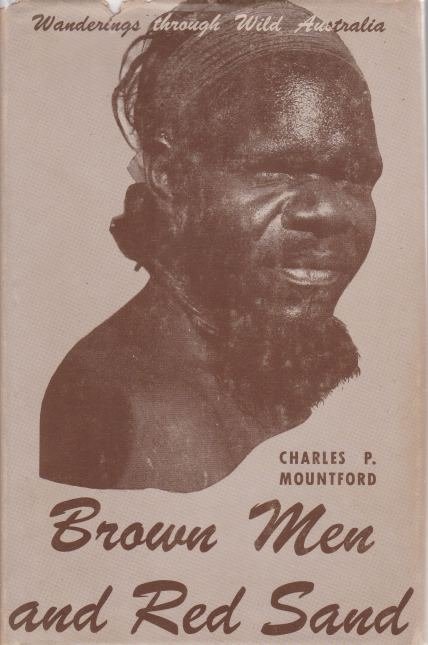 BROWN MEN AND RED SAND Journeyings in Wild Australia