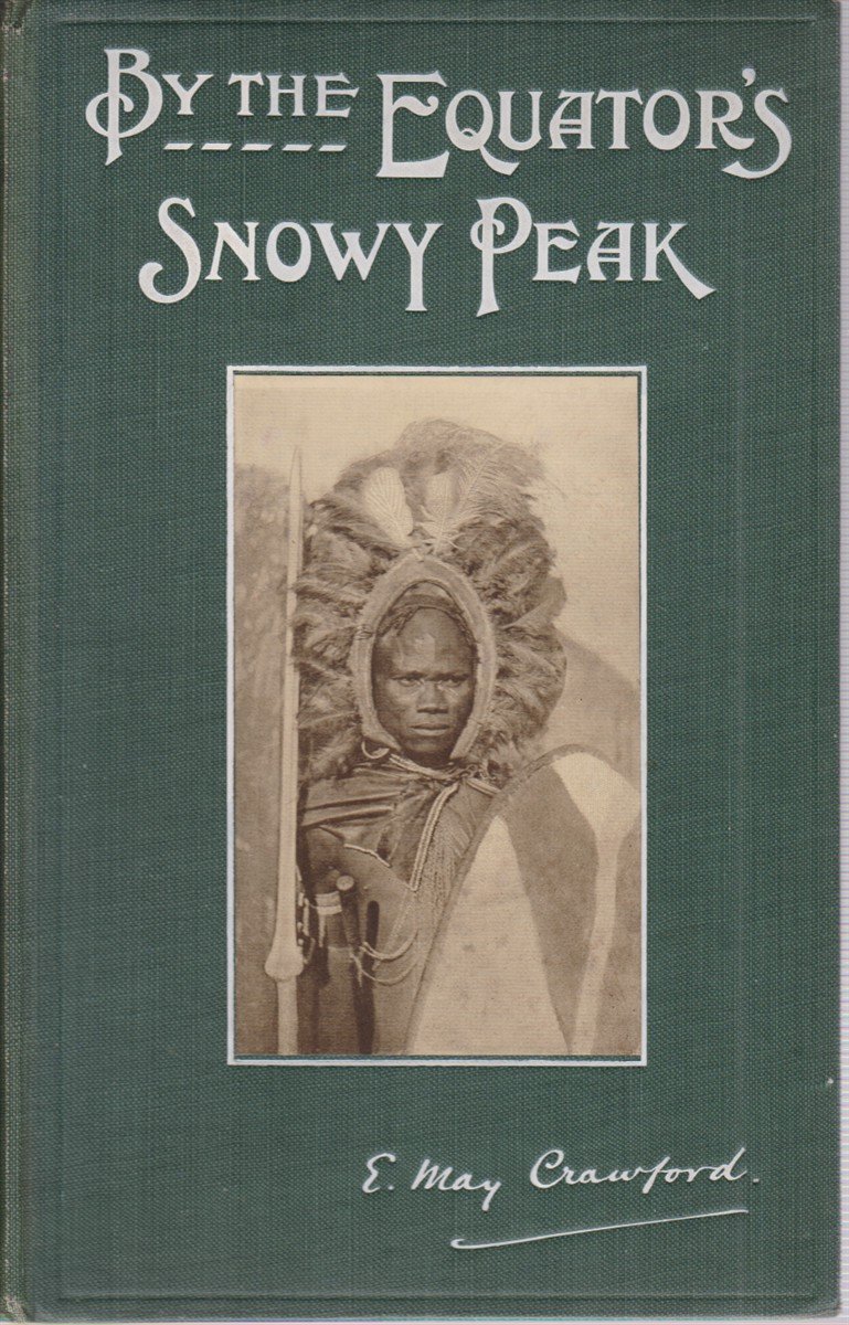 BY THE EQUATOR'S SNOWY PEAK A Record of medical missionary …