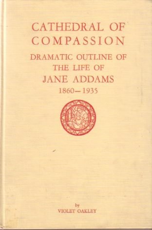 CATHEDRAL OF COMPASSION Dramatic Outline of the Life of Jane …