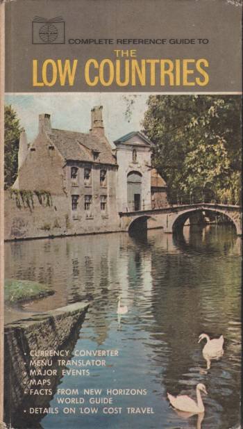 COMPLETE REFERENCE GUIDE TO THE LOW COUNTRIES Belgium Luxembourg the …