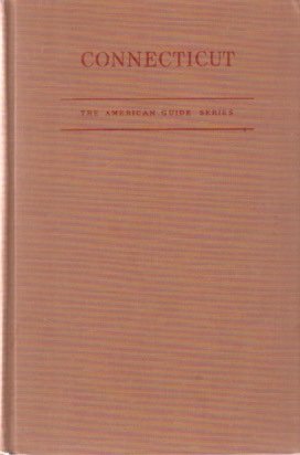 CONNECTICUT A Guide to its Roads, Lore, and People