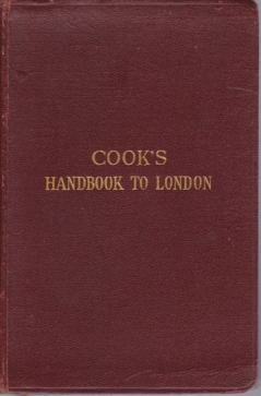 COOK'S HANDBOOK TO LONDON With Map, Six Plans and Eight …