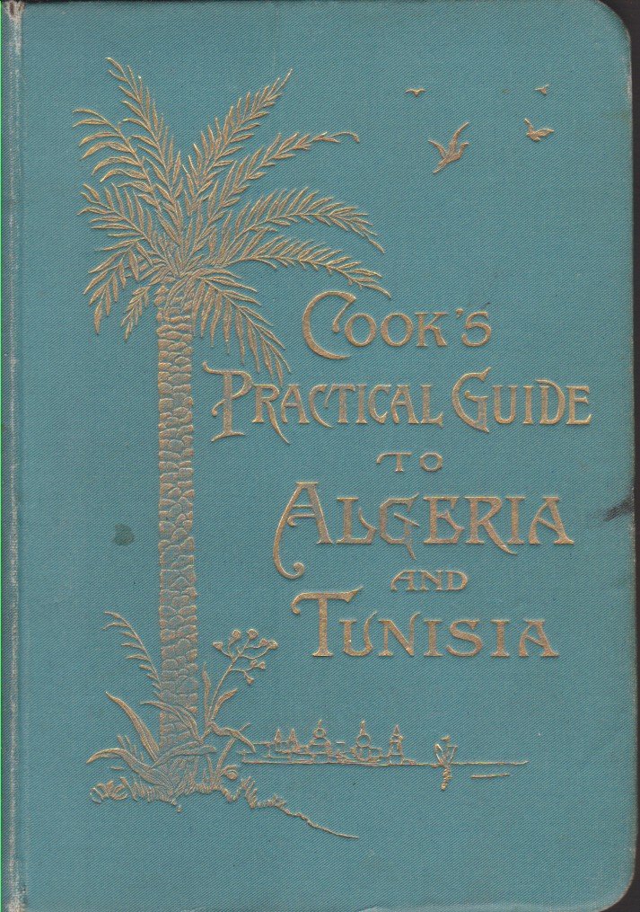 COOK'S PRACTICAL GUIDE TO ALGERIA AND TUNISIA