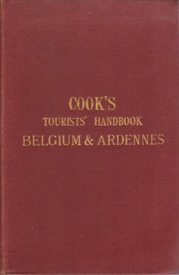 COOK'S TOURISTS' HANDBOOK FOR BELGIUM, INCLUDING THE ARDENNES