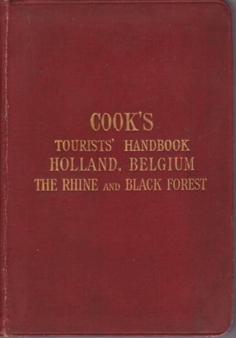 COOK'S TOURISTS' HANDBOOK FOR HOLLAND, BELGIUM, THE RHINE AND THE …