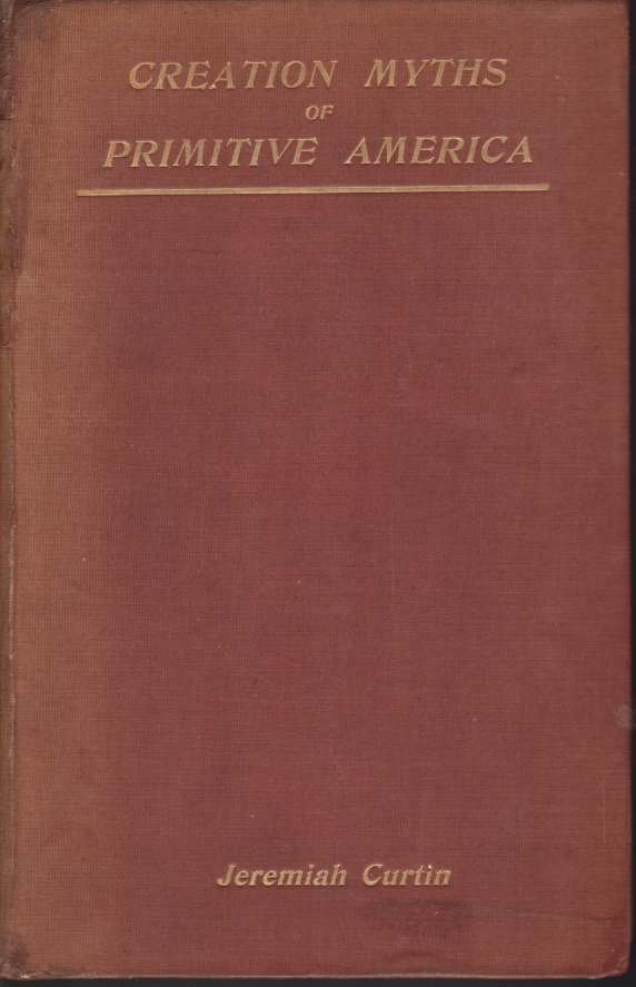 CREATION MYTHS OF PRIMITIVE AMERICA In Relation to the Religious …