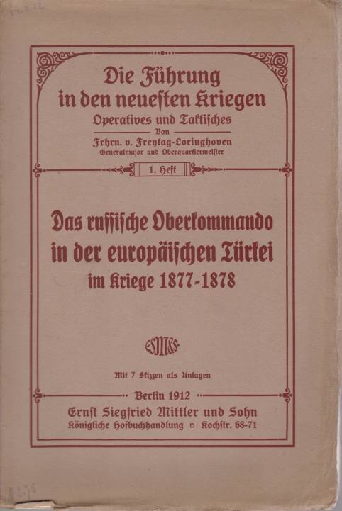 DAS RUSSISCHE OBERKOMMANDO IN DER EUROPÄISCHEN TÜRKEI IM KRIEGE 1877-1878 …