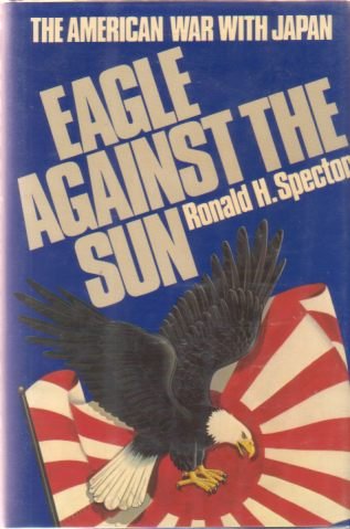 EAGLE AGAINST THE SUN The American War with Japan