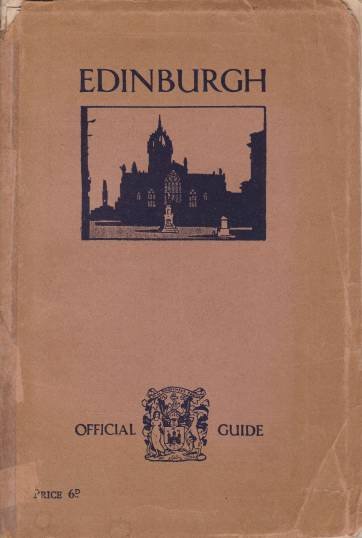 EDINBURGH. OFFICIAL GUIDE ISSUED FOR THE CORPORATION The City and …