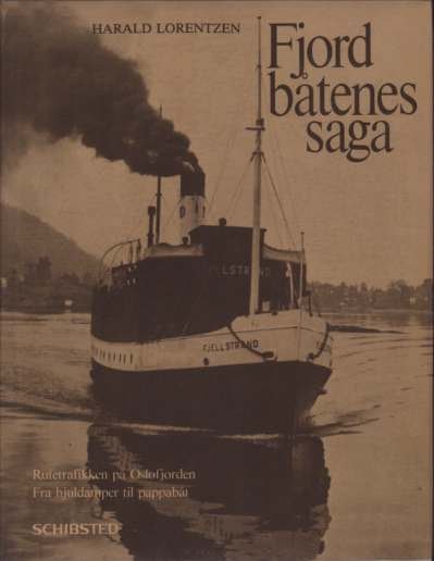 FJORDBATENES SAGA Rutetrafikken Pa Oslofjorden Fra Hjuldamper Til Pappabat