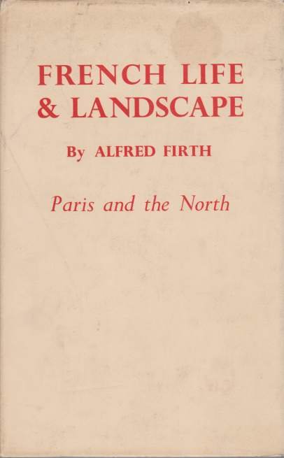 FRENCH LIFE AND LANDSCAPE Part I-Paris and the North