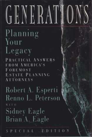 GENERATIONS Planning Your Legacy. Practical Answers from America's Foremost Estate …