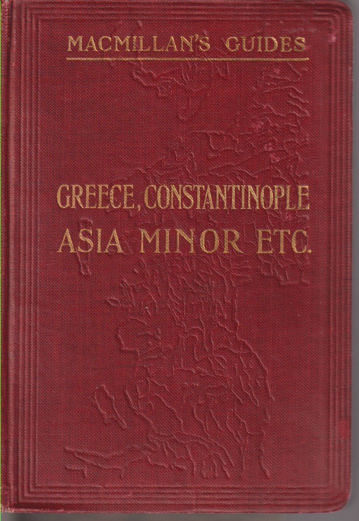 GUIDE TO GREECE, THE ARCHIPELAGO CONTANTINOPLE THE COASTS OF ASIA …