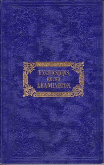 GUIDE TO LEAMINGTON AND ITS VICINITY Including Warwick, Coventry, Stratford-On-Avon, …