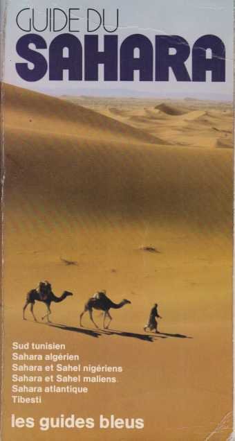 GUIDES DU SAHARA Sud Tunisien, Sahara Algérien, Sahara Et Sahel …