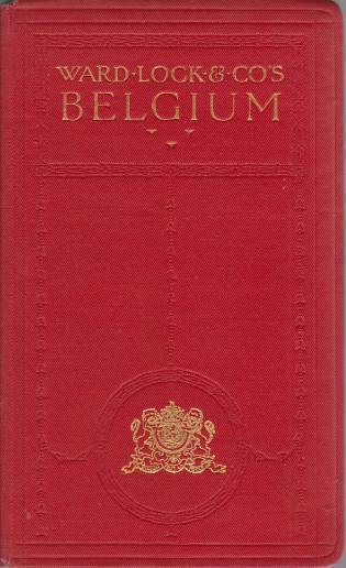 HANDBOOK TO BELGIUM Including the Ardennes and Luxemburg