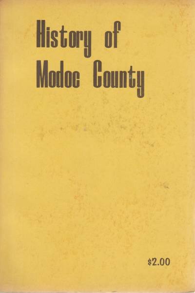 HISTORY OF MODOC COUNTY A Partial Recording of Interesting and …