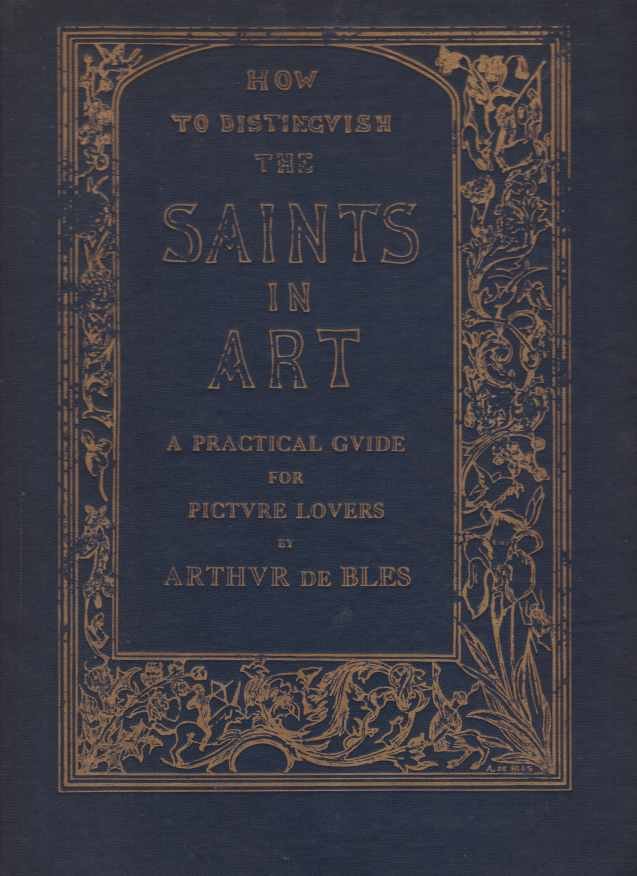 HOW TO DISTINGUISH THE SAINTS IN ART BY THEIR COSTUMES, …