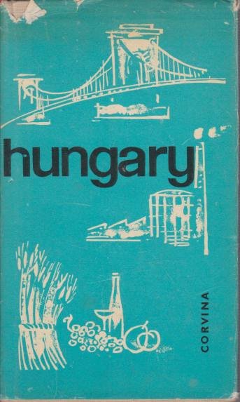 HUNGARY A Comprehensive Guidebook for Visitors and Armchair Travellers with …