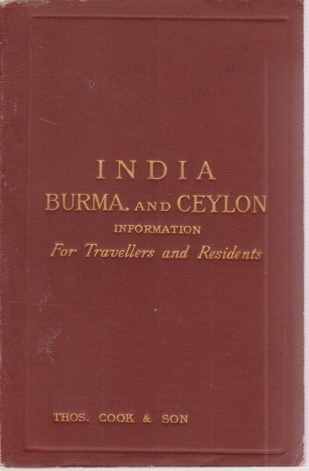 INDIA, BURMA, AND CEYLON Information for Travellers and Residents