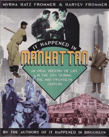 IT HAPPENED IN MANHATTAN An Oral History of Life in …