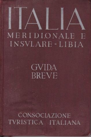 ITALIA MERIDIONALE E INSULARE - LIBIA Guida Breve. Volume III