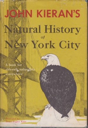 JOHN KIERAN'S NATURAL HISTORY OF NEW YORK CITY A Book …