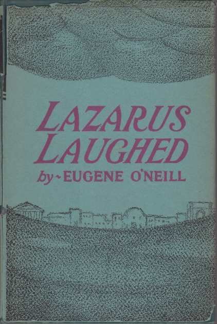 LAZARUS LAUGHED A Play for an Imaginative Theater