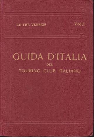LE TRE VENÉZIE [3 VOLUME SET] Guida D'Italia Del Touring …