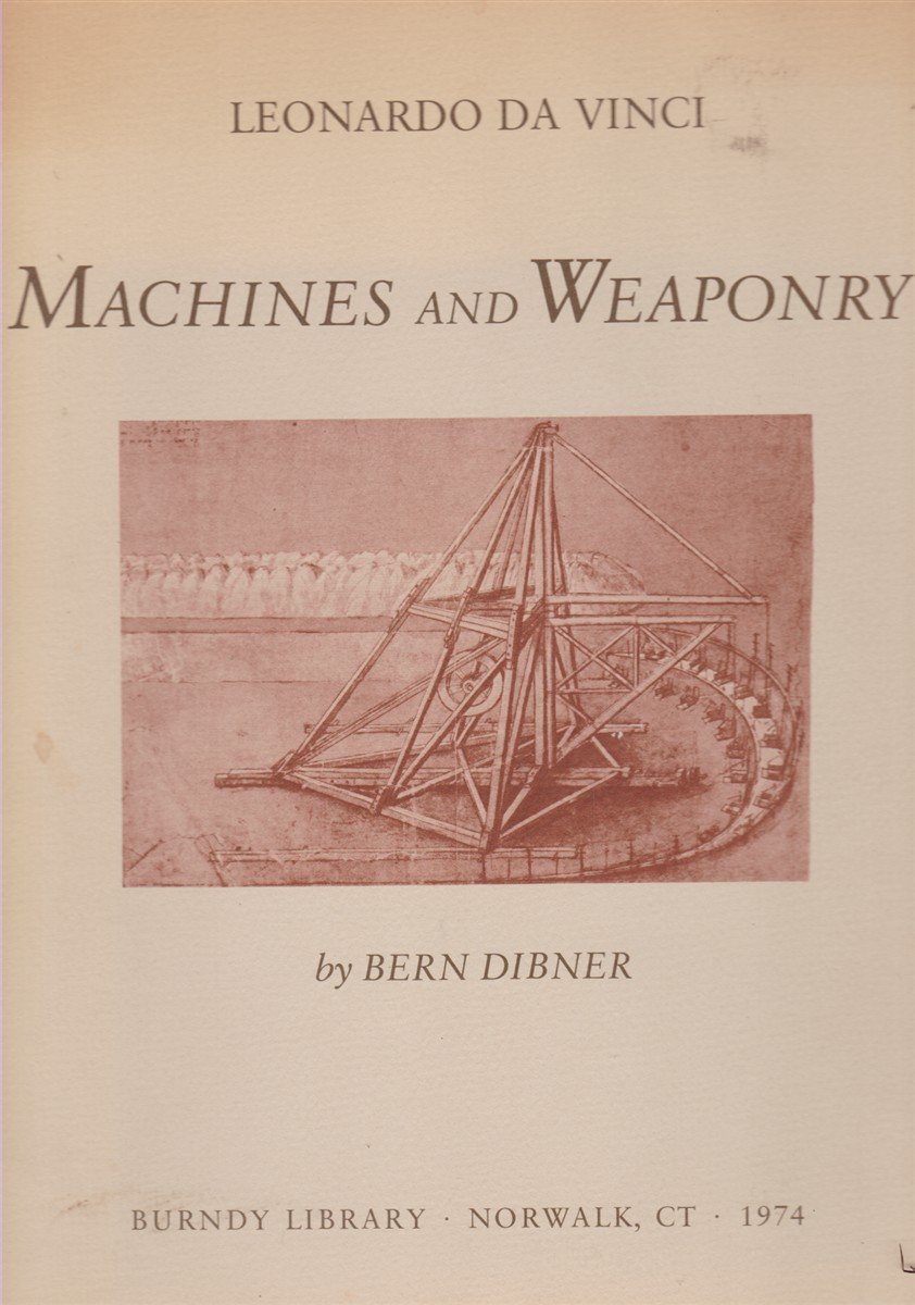 LEONARDO DA VINCI Machines and Weaponry