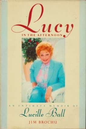 LUCY IN THE AFTERNOON An Intimate Memoir of Lucille Ball