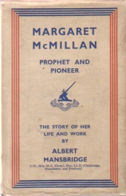 MARGARET MCMILLAN Prophet and Pioneer Her Life and Work