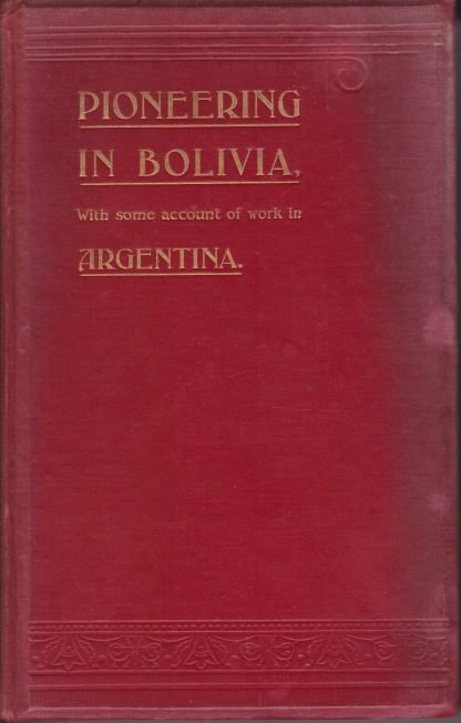 MISSIONARY PIONEERING IN BOLIVIA With Some Account of Work in …