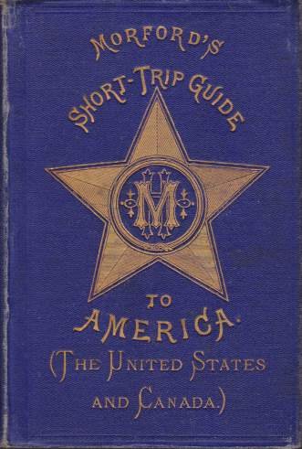 MORFORD'S SHORT-TRIP GUIDE TO AMERICA United States and Dominion of …