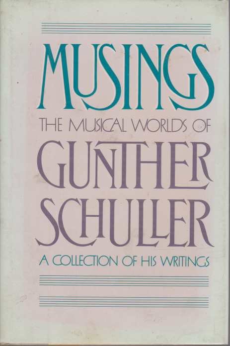 MUSINGS The Musical Worlds of Gunther Schuller