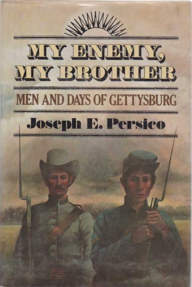 MY ENEMY, MY BROTHER Men and Days of Gettysburg
