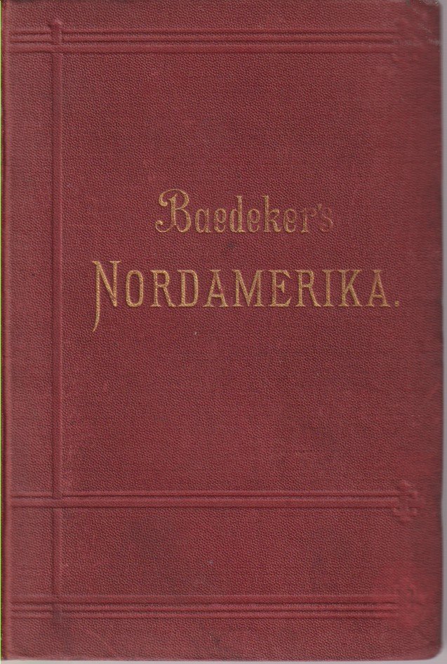 NORDAMERIKA Die Vereinigten Staaten, Nebst Einemausflug Nach Mexiko. Handbuch Für …