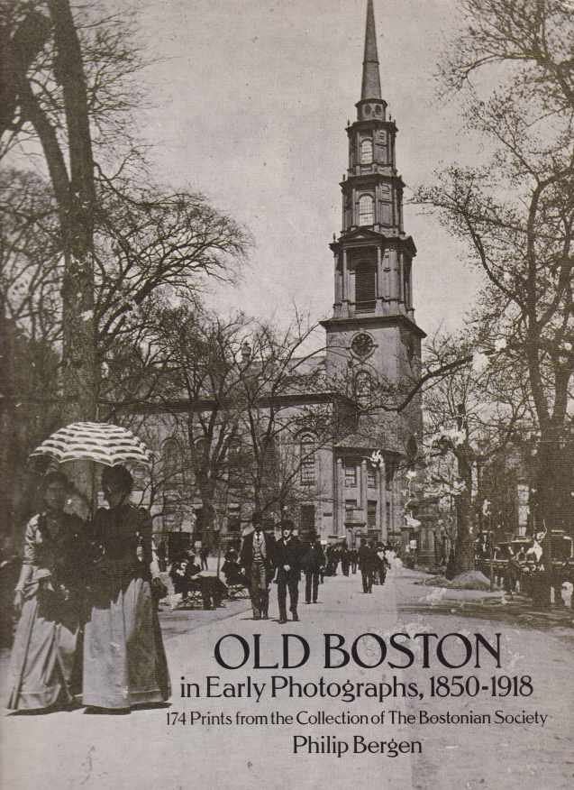OLD BOSTON IN EARLY PHOTOGRAPHS, 1850-1918 174 Prints from the …