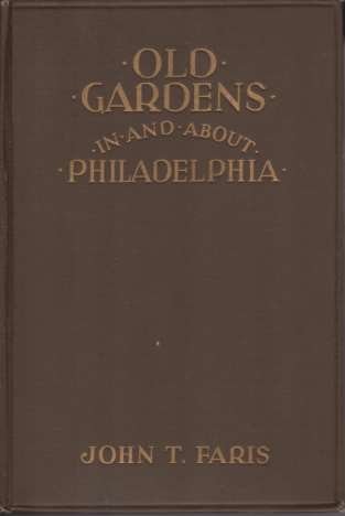 OLD GARDENS IN AND ABOUT PHILADELPHIA AND THOSE WHO MADE …
