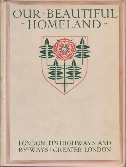 OUR BEAUTIFUL HOMELAND The Heart of London. through London's Highways. …